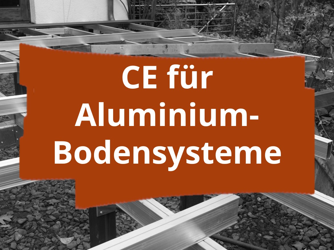 Konformitätsbewertungsverfahren und CE-Kennzeichnung für Balkon- und Terrassenbodensysteme aus Aluminium