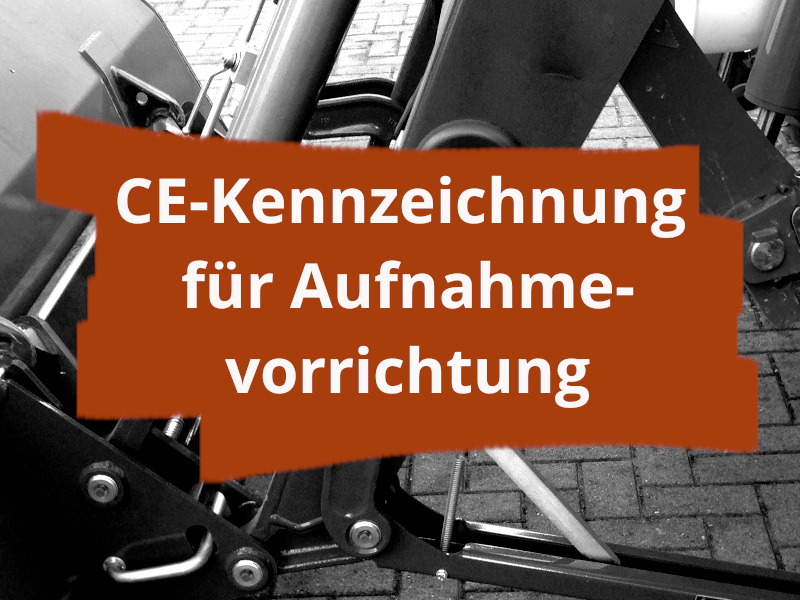 CE-Kennzeichnung und Konformitätserklärung von Traktoren-Anbauteile zur vielseitigen Verwendung in der Land- und Forstwirtschaft