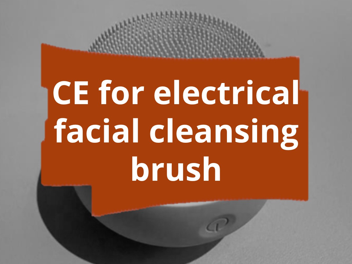 Conformity assessment procedure and CE marking for electrical facial cleansing brushes​