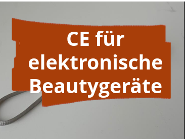 Konformitätsbewertungsverfahren und CE-Kennzeichnung für elektrotechnische Beauty & Care Geräte