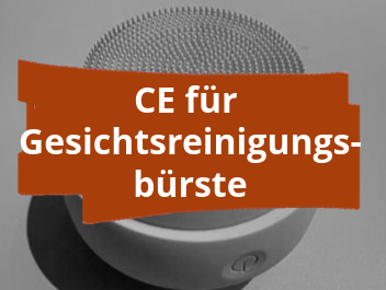 Konformitätsbewertungsverfahren und CE-Kennzeichnung für elektrische Gesichtsreinigungsbürsten