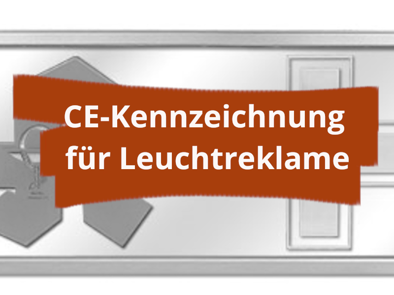 CE-Kennzeichnung und Konformitätserklärung von Leuchtschild zur Nutzung im Außenbereich.
