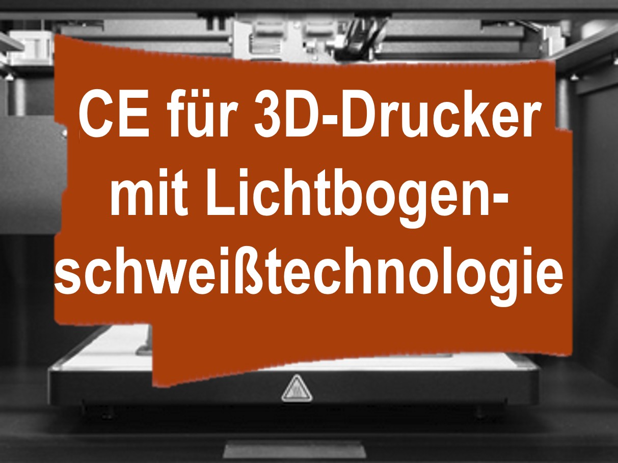 Konformitätsbewertungsverfahren und CE-Kennzeichnung für industriellen 3D-Drucker mit Lichtbogenauftragschweißverfahren