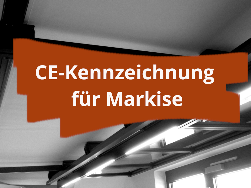 CE-Kennzeichnung und Konformitätserklärung von Markisen und Pergolen aller Art.