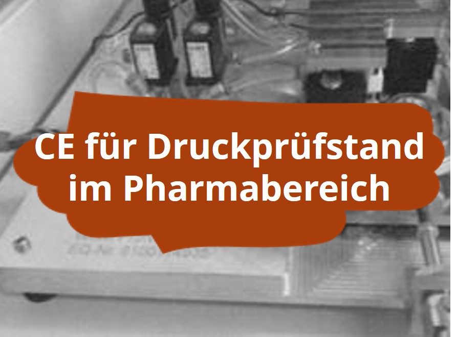 CE-Kennzeichnung und Konformitätserklärung von Prüfstand zur Druckprüfung im Pharma-Bereich