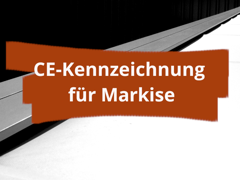 CE-Kennzeichnung und Konformitätserklärung von Markisen aller Art.