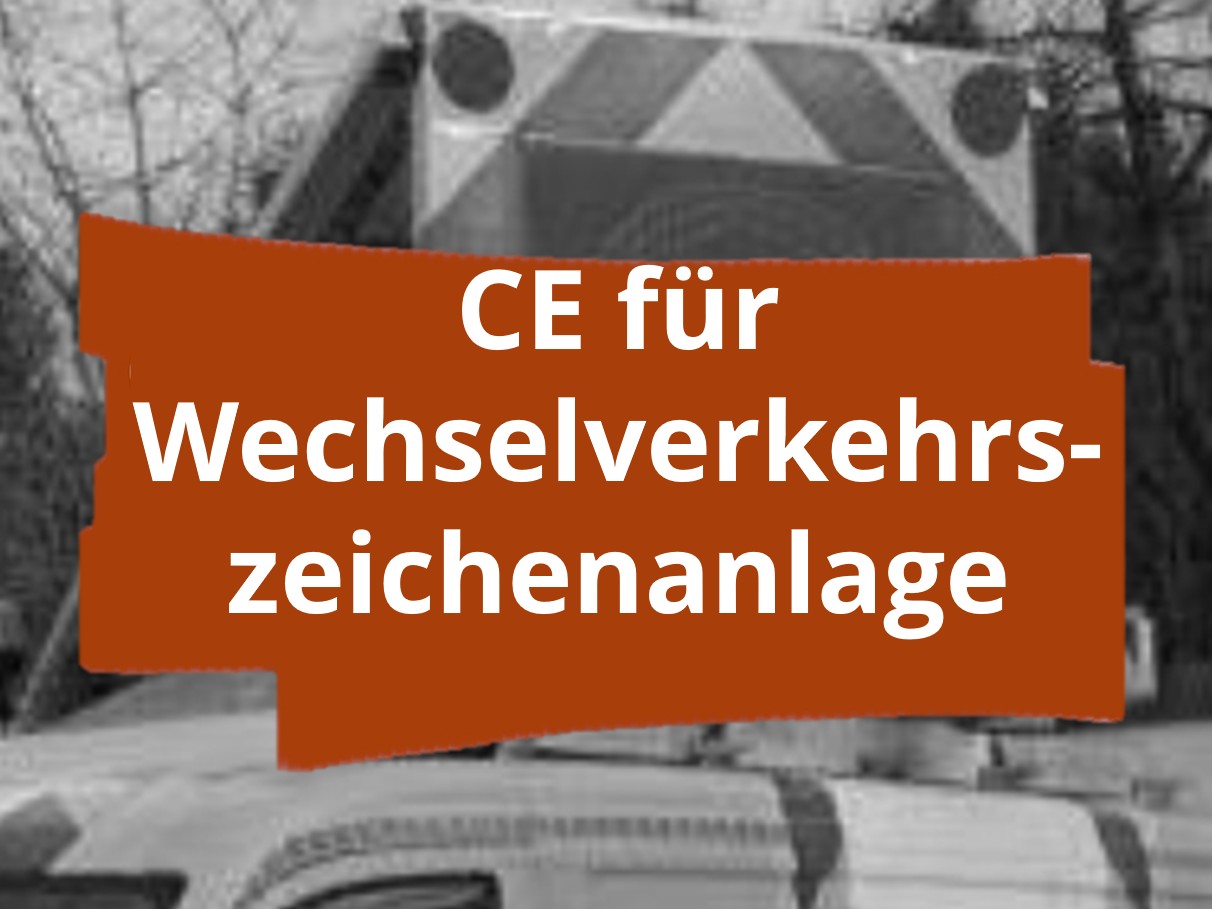 Konformitätsbewertungsverfahren und CE-Kennzeichnung für Wechselverkehrszeichen-Anlagen auf Fahrzeugen