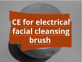 Conformity assessment procedure and CE marking for electrical facial cleansing brushes