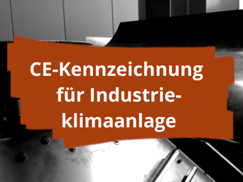 Konformitätsbewertung und CE-Kennzeichnung von Klimaanlagen in Industrieanlagen und Rückkühlwerken, sowie Erstellung der Betriebsanleitung.