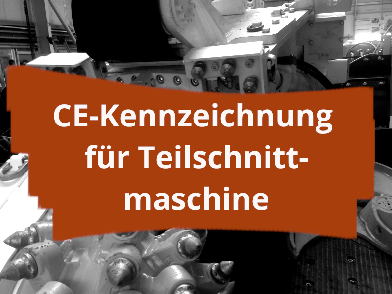 CE-Kennzeichnung für eine Teilschnittmaschine Untertage-Bergbau